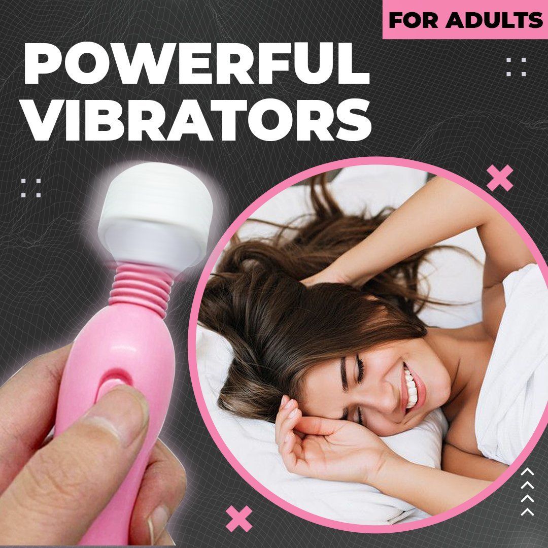 Powerful Vibrators